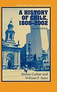 A History of Chile, 1808-2002 (Cambridge Latin American Studies) [Kindle Edition]