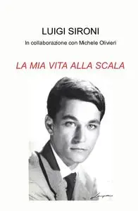 LA MIA VITA ALLA SCALA