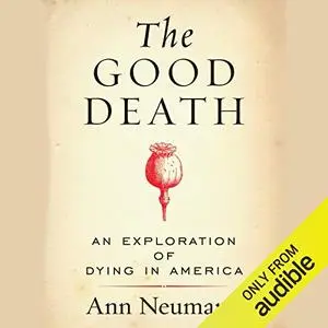 The Good Death: An Exploration of Dying in America [Audiobook]
