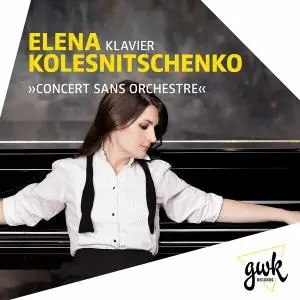Elena Kolesnichenko - Concert sans orchestre (2021) [Official Digital Download 24/96]