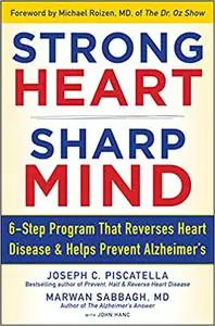 STRONG HEART, SHARP MIND: The 6-Step Brain-Body Balance Program that Reverses Heart Disease and Helps Prevent Alzheimer’