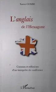 Xavier Combe, "L'anglais de l'Hexagone : Constats et réflexions d'un interprète de conférence"