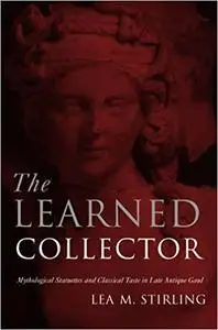 The Learned Collector: Mythological Statuettes and Classical Taste in Late Antique Gaul