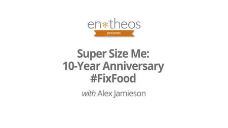 Entheos 2014 - Super Size Me