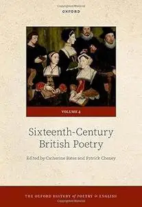 The Oxford History of Poetry in English: Volume 4. Sixteenth-Century British Poetry