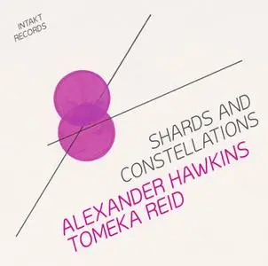 Alexander Hawkins & Tomeka Reid - Shards and Constellations (2020)