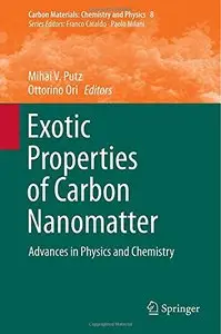 Exotic Properties of Carbon Nanomatter: Advances in Physics and Chemistry