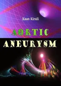 "Aortic Aneurysm" ed. by Kaan Kirali