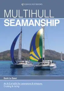 Multihull Seamanship: An A-Z of skills for catamarans & trimarans/cruising & racing