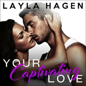 «Your Captivating Love» by Layla Hagen