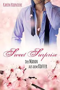 Karin Koenicke - Sweet Surprise - Der Mann aus dem Koffer