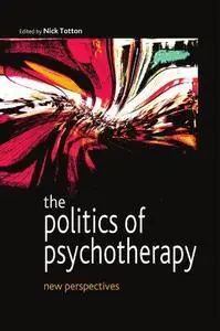 The Politics of Psychotherapy New Perspectives