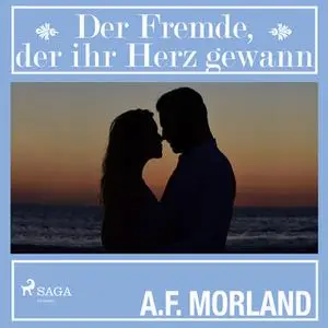 «Der Fremde, der ihr Herz gewann» by A.F. Morland