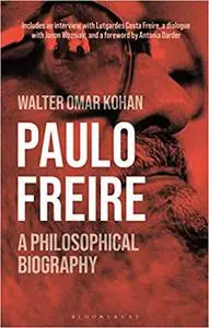 Paulo Freire: A Philosophical Biography