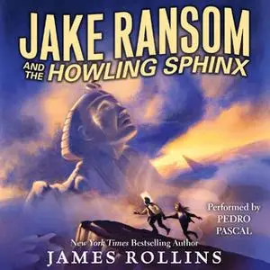 «Jake Ransom and the Howling Sphinx» by James Rollins