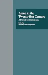 Aging in the Twenty-first Century: A Developmental Perspective