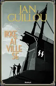 «Ikke at ville se» by Jan Guillou