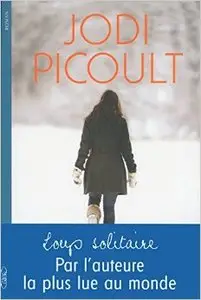 Loup solitaire - Jodi Picoult