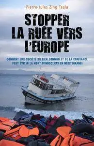 Pierre-Jules ZING TSALA - Stopper la ruée vers l'Europe