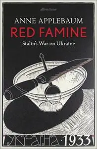 Red Famine: Stalin's War on Ukraine (UK Edition)