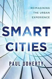 Smart Cities: Reimagining the Urban Experience