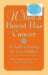 When a Parent Has Cancer: A Guide to Caring for Your Children