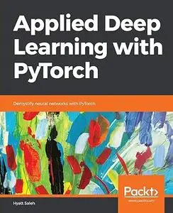 Applied Deep Learning with PyTorch: Demystify neural networks with PyTorch (Repost)