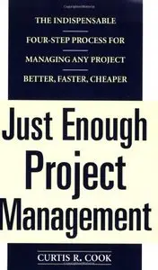 Just Enough Project Management: The Indispensable Four-step Process for Managing Any Project, Better, Faster, Cheaper (Repost)