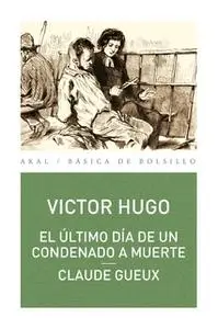 «El último día de un condenado a muerte. Claude Geaux» by Victor Hugo