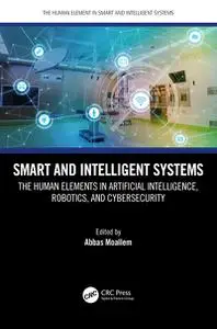 Smart and Intelligent Systems: The Human Elements in Artificial Intelligence, Robotics and Cybersecurity