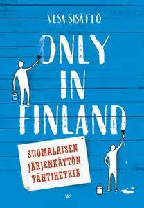 «Only in Finland» by Vesa Sisättö