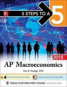 5 Steps to a 5: AP Macroeconomics 2018, Elite Student Edition, 4th Edition