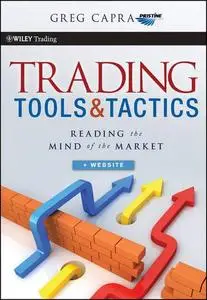 Trading Tools and Tactics: Reading the Mind of the Market + Website (Wiley Trading)
