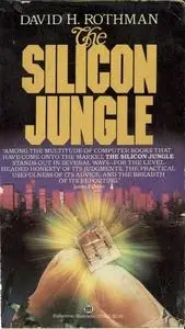 «The Silicon Jungle» by David H. Rothman