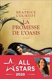 Béatrice Courtot, "La promesse de l'oasis"