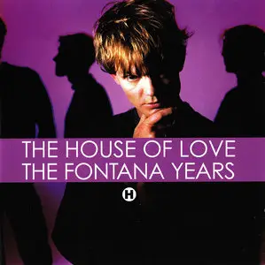 The House Of Love - The Fontana Years (2004) 2CD