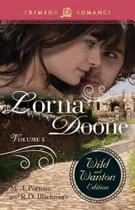 «Lorna Doone: The Wild And Wanton Edition Volume 3» by R.D. Blackmore,M.J. Porteus