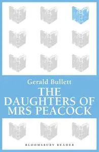 «The Daughters of Mrs Peacock» by Gerald Bullett