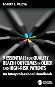 9 Essentials for Quality Health Outcomes in Older and High-Risk Patients