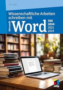 Wissenschaftliche Arbeiten schreiben mit Microsoft Word 365, 2024, 2021, 2019