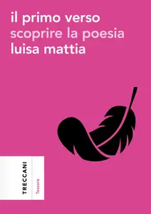 Luisa Mattia - Il primo verso. Scoprire la poesia