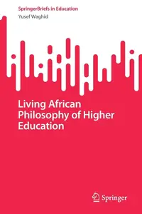 Living African Philosophy of Higher Education (SpringerBriefs in Education)