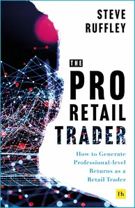 The Pro-Retail Trader: How to Generate Professional-level Returns as a Retail Trader