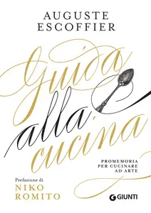 Guida alla cucina. Promemoria per cucinare ad arte - Auguste Escoffier