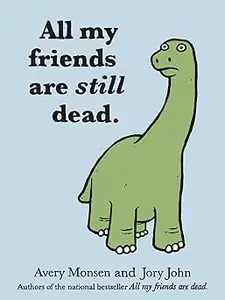 All My Friends are Still Dead: