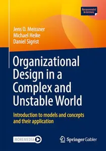 Organizational Design in a Complex and Unstable World: Introduction to models and concepts and their application