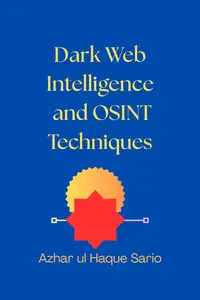 Dark Web Intelligence and OSINT Techniques
