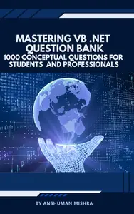 Mastering vb .net question bank: 1000 conceptual questions for students and professionals