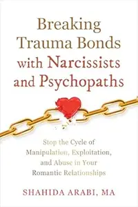 Breaking Trauma Bonds with Narcissists and Psychopaths