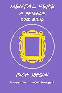 Mental Perk: A Friends Quiz Book